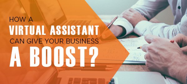 How A Virtual Assistant Can Give Your Small Business A Boost?