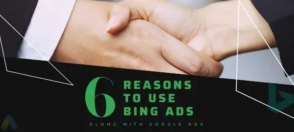 6 Reasons To Use Bing Ads Along With Google Ads