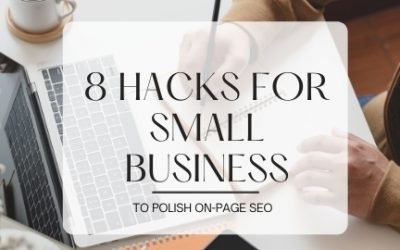 8 Hacks For Small Business To Polish On-Page SEO
