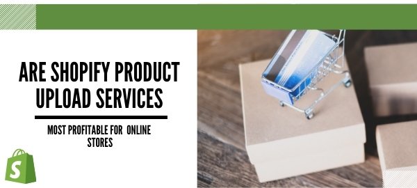 Shopify Product Upload Services