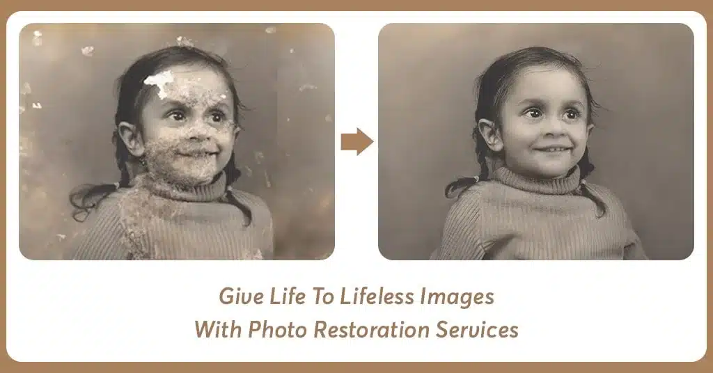 Give Life To Lifeless Images With Photo Restoration Services
