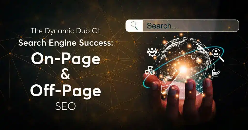 The Dynamic Duo Of Search Engine Success: On-Page And Off-Page SEO