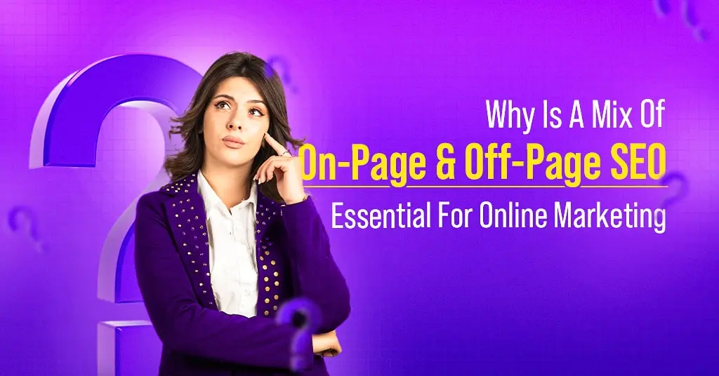 Why Is A Mix Of On-Page And Off-Page SEO Essential For Online Marketing