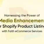 Power of Media Enhancement for Shopify Product Listings