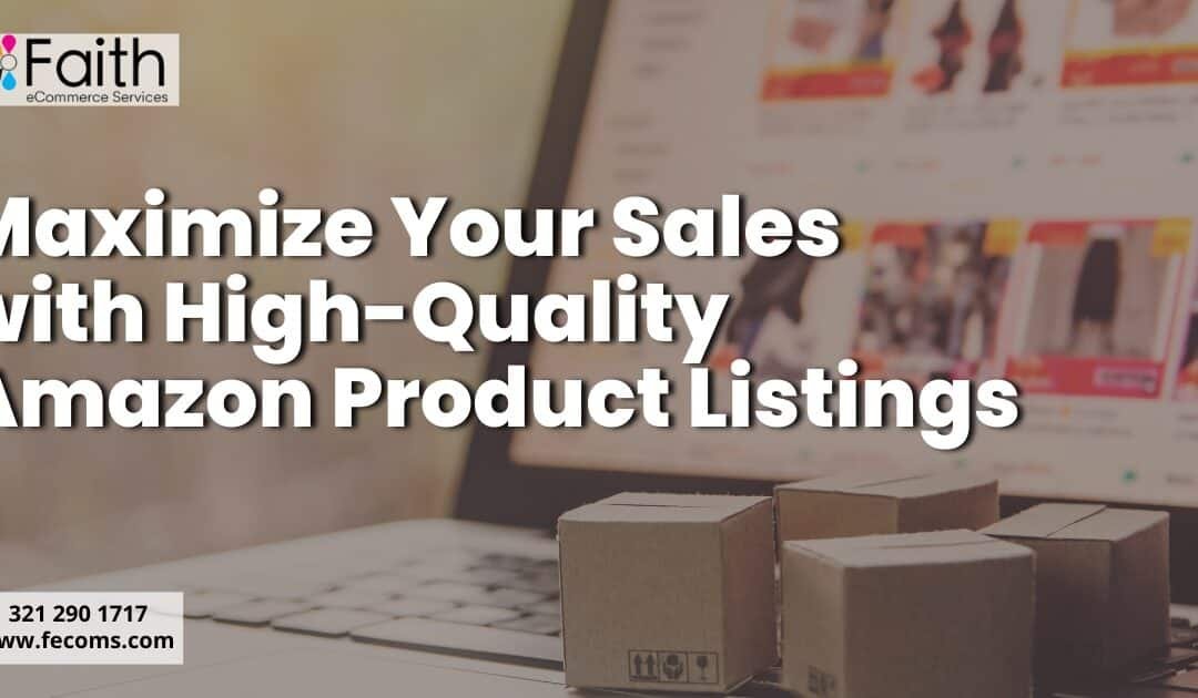 Maximize Your Sales with High-Quality Amazon Product Listings